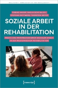 Soziale Arbeit in der Rehabilitation - Tobias Knoop, Nadja Scheiblich, Stephan Dettmers, Thorsten Meyer-Feil