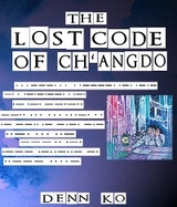 The Lost Code of Ch'angdo - Denn Ko