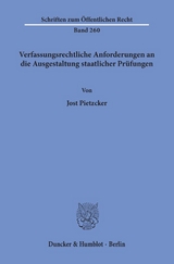 Verfassungsrechtliche Anforderungen an die Ausgestaltung staatlicher Prüfungen. - Jost Pietzcker