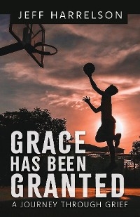 Grace Has Been Granted - Jeff Harrelson