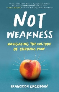 Not Weakness -  Francesca Grossman