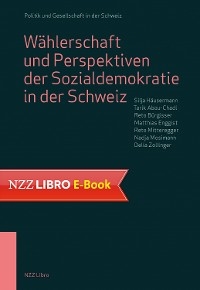 Wählerschaft und Perspektiven der Sozialdemokratie in der Schweiz - Silja Häusermann, Tarik Abou-Chadi, Reto Bürgisser, Matthias Enggist, Reto MItteregger, Nadja Mosimann, Delia Zollinger