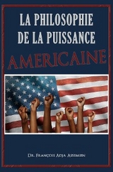 La Philosophie De La Puissance Americaine -  Dr. Francois Adja Assemien