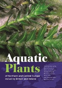 Aquatic Plants of Northern and Central Europe including Britain and Ireland - Jens Christian Schou, Bjarne Moeslund, Klaus van de Weyer, Gerhard Wiegleb, Richard V. Lansdown, Peter Holm, Lars Baastrup-Spohr, Kaj Sand-Jensen