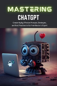 Mastering ChatGPT -  TJ Books