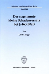 Der sogenannte kleine Schadensersatz bei § 463 BGB. - Ulrike Jaggy