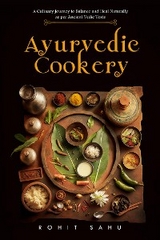 Ayurvedic Cookery - Rohit Sahu