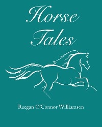 Horse Tales -  Raegan O'Connor Williamson