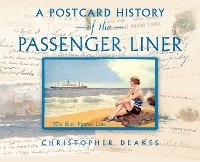 Postcard History of the Passenger Liner -  Christopher Deakes