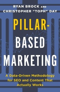 Pillar-Based Marketing - Christopher "Toph" Day, Ryan Brock