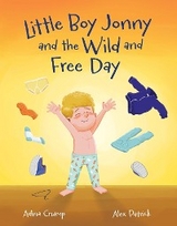 Little Boy Jonny and the Wild and Free Day - Adina Crump