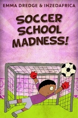 Soccer School Madness! - Emma Dredge