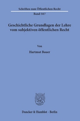 Geschichtliche Grundlagen der Lehre vom subjektiven öffentlichen Recht. - Hartmut Bauer