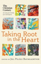 Taking Root in the Heart -  Jill Pelaez Baumgaertner