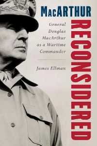 MacArthur Reconsidered -  James Ellman