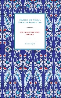 Marital and Sexual Ethics in Islamic Law -  Roshan Iqbal