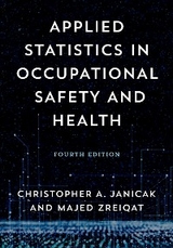 Applied Statistics in Occupational Safety and Health -  Christopher  A. Janicak,  Majed Zreiqat