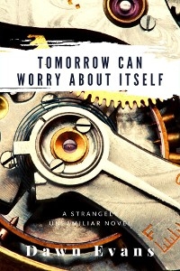 Tomorrow Can Worry About Itself - Dawn N. Evans