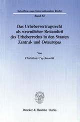 Das Urhebervertragsrecht als wesentlicher Bestandteil des Urheberrechts in den Staaten Zentral- und Osteuropas. - Christian Czychowski