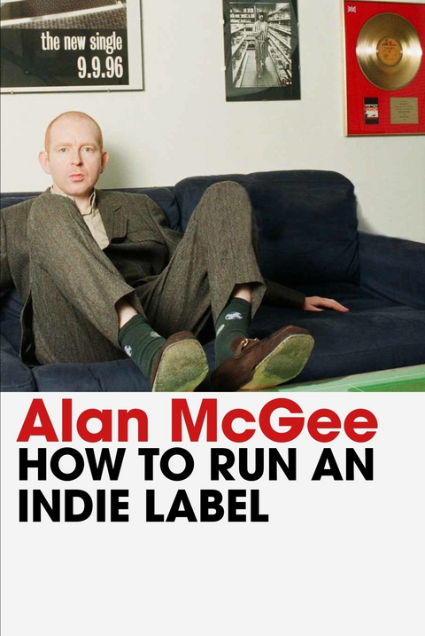 How to Run an Indie Label -  Alan McGee