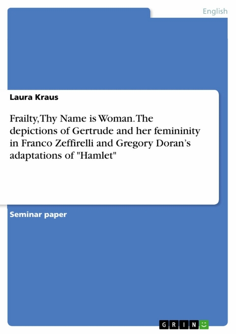 Frailty, Thy Name is Woman. The depictions of Gertrude and her femininity in Franco Zeffirelli and Gregory Doran’s adaptations of "Hamlet" - Laura Kraus