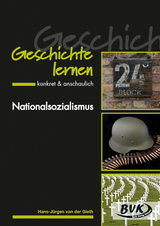 Geschichte lernen – konkret & anschaulich: Nationalsozialismus - Hans-Jürgen van der Gieth