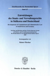 Entwicklungen des Staats- und Verwaltungsrechts in Südkorea und Deutschland - Developments of Constitutional and Administrative Law in South Korea and Germany. - 