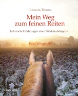 Mein Weg zum feinen Reiten - Ingelore Ebeling