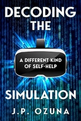 Decoding The Simulation - J.P. OZUNA