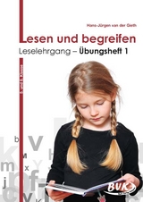 Lesen und begreifen: Leselehrgang – Übungsheft 1 - Hans-Jürgen van der Gieth