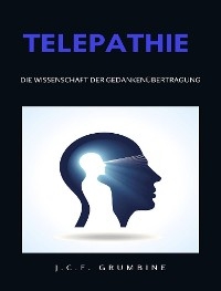 Telepathie, die Wissenschaft der Gedankenübertragung (übersetzt) - J.C.F. Grumbine