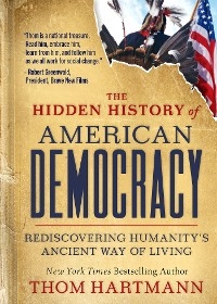 Hidden History of American Democracy -  Thom Hartmann