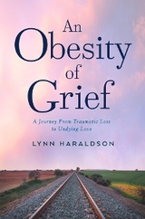 Obesity of Grief -  Lynn Haraldson