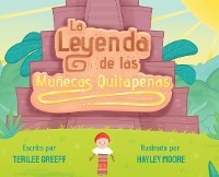 La Leyenda de Las Muñecas Quitapenas - Terilee Greeff, Hayley Moore