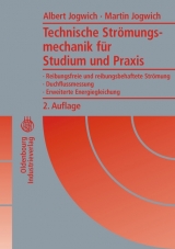 Technische Strömungsmechanik für Studium und Praxis - Albert Jogwich, Martin Jogwich