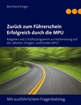 Zurück zum Führerschein/Erfolgreich durch die MPU - Bernhard Krüger