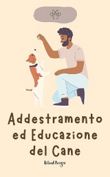 Addestramento ed Educazione del Cane - Roland Berger