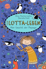 Mein Lotta-Leben (19). Hier taucht der Papagei -  Alice Pantermüller