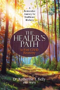 Healer's Path to Post-COVID Recovery -  Katherine T. Kelly