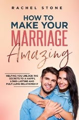 How To Make Your Marriage Amazing - Rachel Stone