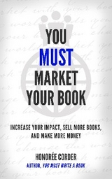 YOU MUST MARKET YOUR BOOK -  Honoree Corder