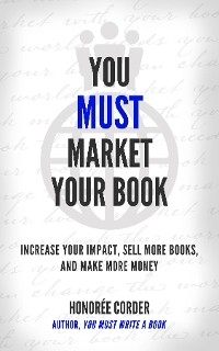 YOU MUST MARKET YOUR BOOK -  Honoree Corder