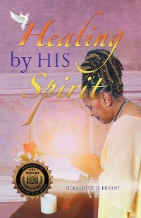 Healing By His Spirit -  Geraldine D. Bryant