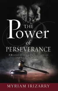 Power of Perseverance - Myriam Irizarry