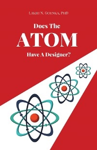 Does The Atom Have A Designer? - Lakhi N. Goenka