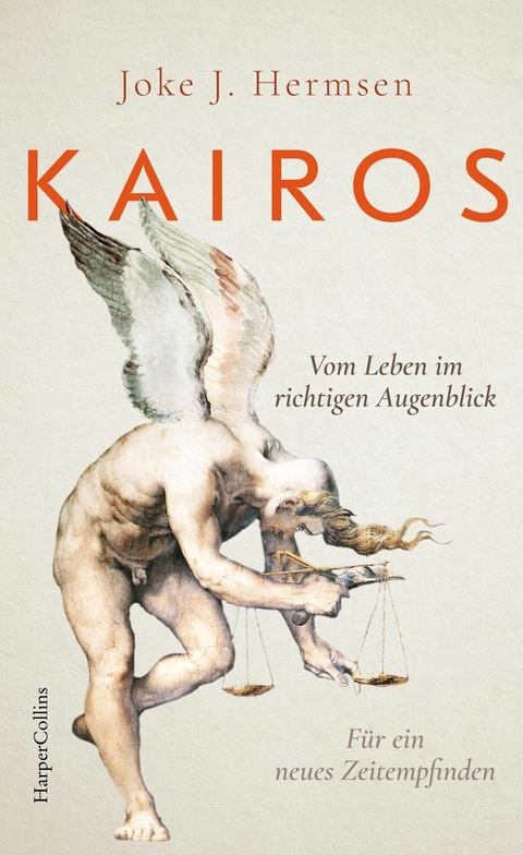 KAIROS. Vom Leben im richtigen Augenblick. Für ein neues Zeitempfinden - Joke J. Hermsen