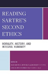 Reading Sartre's Second Ethics -  Elizabeth A. Bowman,  Robert V. Stone