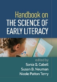 Handbook on the Science of Early Literacy - Sonia Q. Cabell; Susan B. Neuman; Nicole Patton Terry