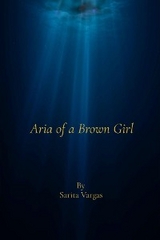 Aria of a Brown Girl -  Sarita Vargas