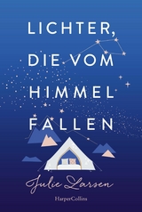 Lichter, die vom Himmel fallen - Julie Larsen